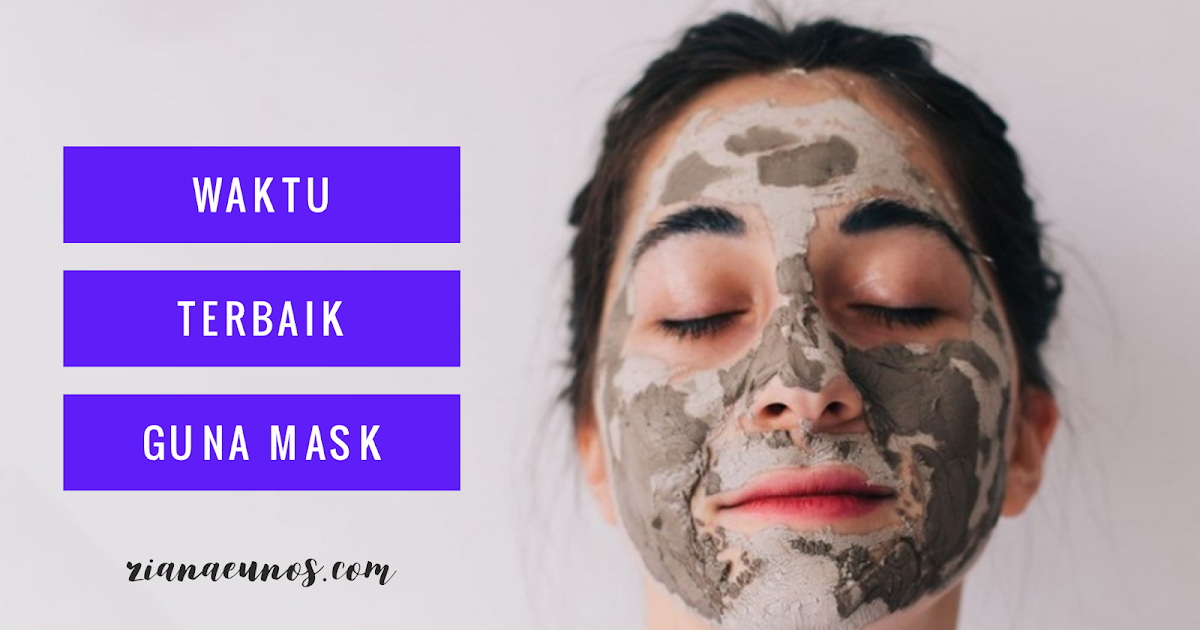 Waktu Terbaik Untuk Guna Sheet Mask
